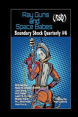 Ray Guns And Space Babes: Boundary Shock Quarterly #6 By Leah Cutter - New Co...