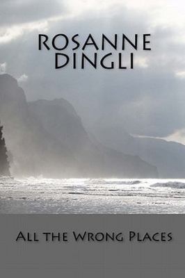 All the Wrong Places, Paperback by Dingli, Rosanne, Brand New, Free shipping ...