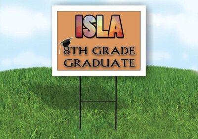 ISLA 8th GRADE GRAD 18in x 24in Yard Sign with Stand