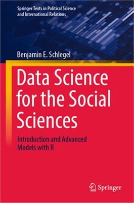 Data Science for the Social Sciences: Introduction and Advanced Models with R (H
