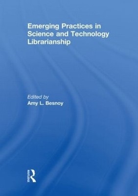 Emerging Practices in Science and Technology Librarianship - 9780415847353
