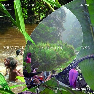 PYGMIES MBENZELE/PYGMIES AKA - Days Full Of Sound - Life In The Rainforest