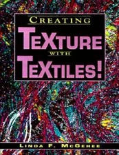 Creating Texture with Textiles! - Paperback By McGehee, Linda - GOOD