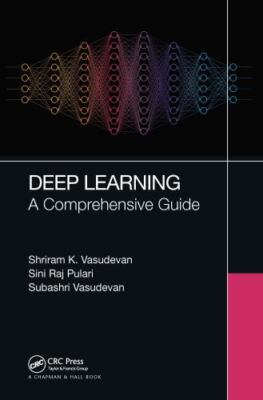 Deep Learning : A Comprehensive Guide, Paperback by Vasudevan, Shriram K; Pul...