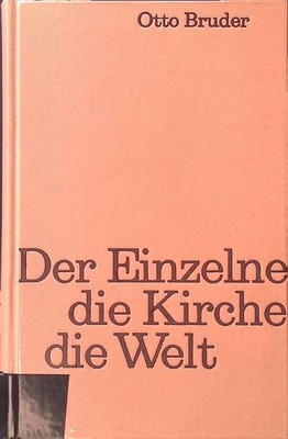 Der Einzelne, die Kirche, die Welt : Laiengedanken intra muros. Gesammelte Werke