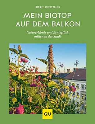 Birgit Schattli Mein Biotop auf dem Balkon: Naturerlebnis (Hardback) (UK IMPORT)