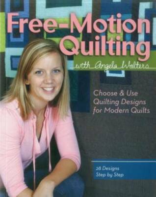 Free-Motion Quilting with Angela Walters: Choose & Use Quilting Designs o - GOOD