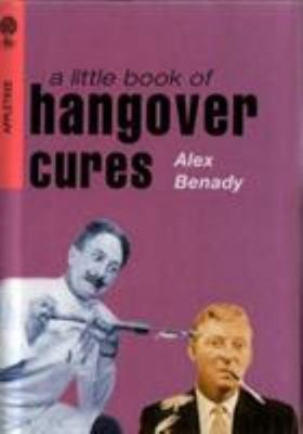 A Little Book of Hangover Cures Hardcover Alex Denady