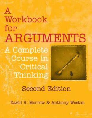 A Workbook for Arguments, Second Edition: A Complete Course in Criti - VERY GOOD