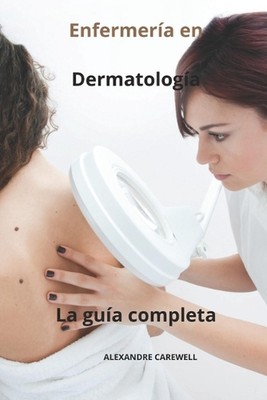 Enfermera en Dermatologa La gua completa von Alexandre Carewell Taschenbuch