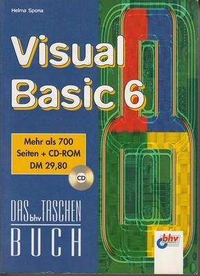 Visual Basic 6. inkl. CD Rom Helma Spona / Das Bhv-Taschenbuch Spona, Helma (Mit