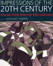 Impressions of the 20th Century: Fine Art Prints from the V&A's Collection by V 