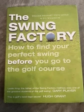 The Swing Factory : Find the Perfect Golf Swing Without Ever Goin