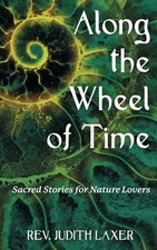 ALONG THE WHEEL OF TIME: SACRED STORIES FOR NATURE LOVERS