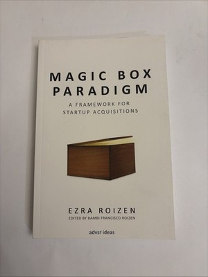 Magic Box Paradigm: A Framework for Startup Acquisitions by Roizen