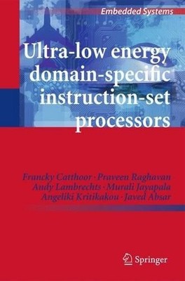 Ultra-Low Energy Domain-Specific Instruction-Set Processors - 9789400733060