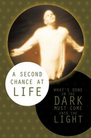A Second Chance At Life What's Done In The Dark Must Come Into The Light Tlw