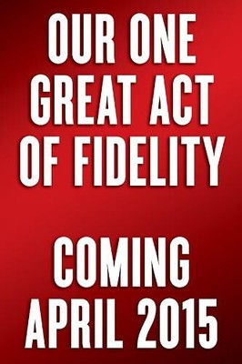 Our One Great Act of Fidelity: Waiting for Christ in the Eucharist [Paperback]
