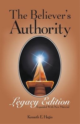 The Believer's Authority Legacy Edition Paperback Kenneth E. Hagi