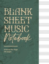 Blank Sheet Music Notebook: 120 Pages, 9 Staves Per Page. Music Manuscript Paper