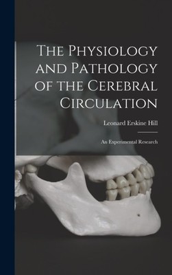 Hill - Physiology and Pathology of the Cerebral Circulation  an Experi - X555z