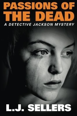 PASSIONS OF THE DEAD (A DETECTIVE JACKSON MYSTERY) By L J Sellers **Excellent**