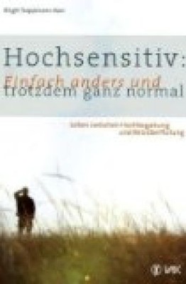 Hochsensitiv: Einfach anders und trotzdem ganz normal: Leben zwischen Hochbegabu