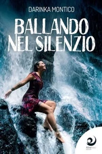 Darinka Montico Ballando nel silenzio (Paperback) (UK IMPORT)