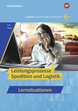 Spedition und Logistik: Leistungsprozesse Lernsituationen (Spedition und Logisti