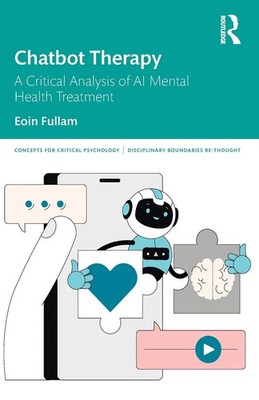 Chatbot Therapy | A Critical Analysis of AI Mental Health Treatment | Fullam