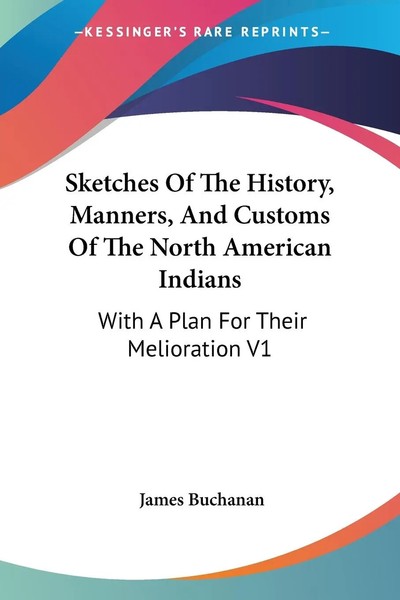 James Buchanan | Sketches Of The History, Manners, And Customs Of The North...-image