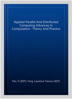 Applied Parallel And Distributed Computing Advances In Computation : Theory A...