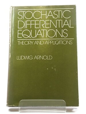 Stochastic Differential Equations: Theory and Applications Arnold, Ludwig