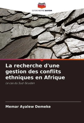 La recherche d'une gestion des conflits ethniques en Afrique Memar Ayalew Demeke
