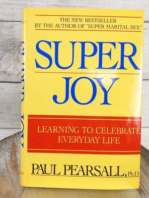Super Joy: Learning to Celebrate Life by Paul Pearsall Hardcover Book w/DJ