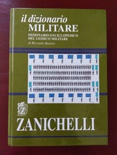 Il dizionario militare. Dizionario enciclopedico del lessico militare