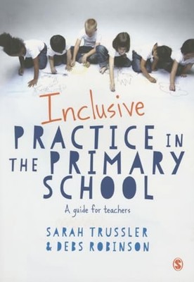 Inclusive Practice in the Primary School: A Guide for Teachers - Trussler, Sarah