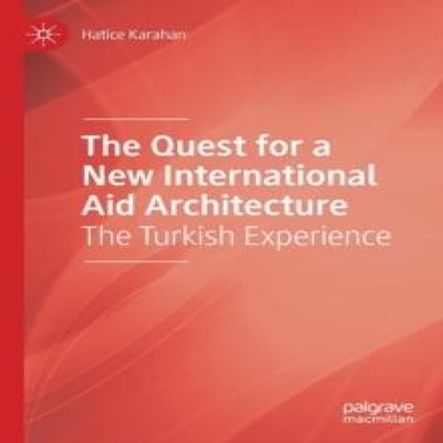 The Quest for a New International Aid Architecture The Turkish Ex