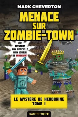Bedrohung für Zombie-Town: Minecraft - Das Geheimnis von Herobrine T01, Mark Cheverton