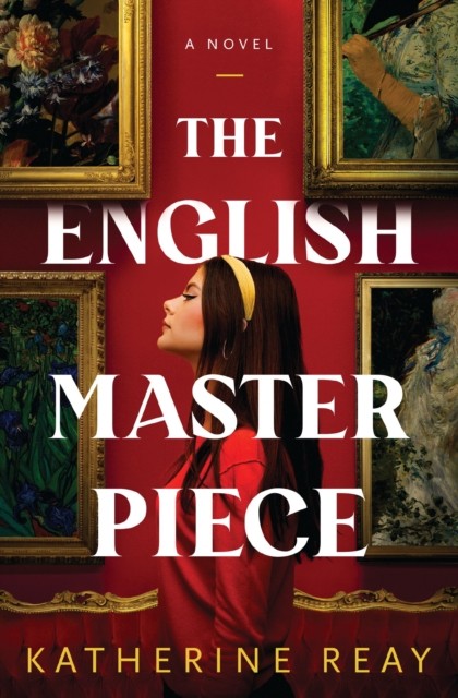 The English Masterpiece A Novel by Katherine Reay (Paperback Book)