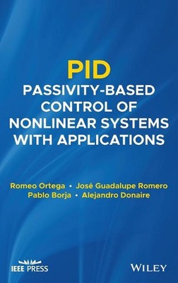 PID Passivity-Based Control of Nonlinear Systems with Applications by Romeo Orte