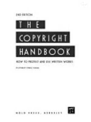 The Copyright Handbook: How to Protect and Use Written Works - VERY GOOD