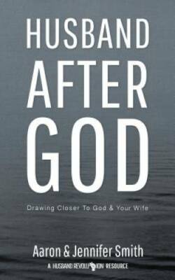 Husband After God: Drawing Closer To God And Your Wife - Paperback - GOOD