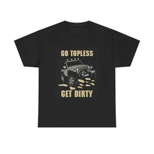 Go Topless Jeep Tshirt Funny Offroading Graphic Unisex Heavy Cotton Tee