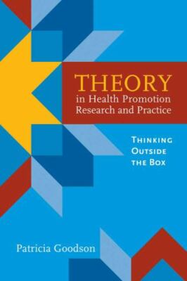 Theory in Health Promotion Research and Practice: Thinking Outside the Box: Thi
