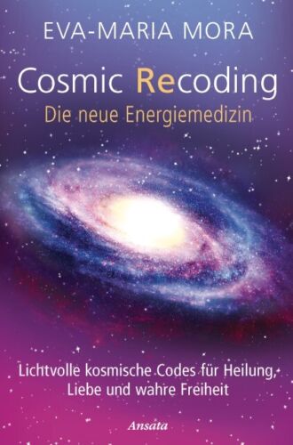 Cosmic Recoding - Die neue Energiemedizin Eva-Maria Mora - Bild 1 von 2