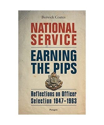 National Service - Earning the Pips: Reflections on Officer Selection - 1947-196