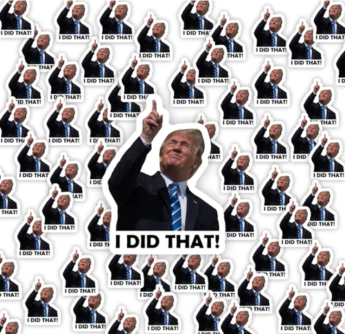 TRUMP - I did that! - 100 Sticker Pack! - Waterproof Printed Decal / Sticker - Picture 6 of 24