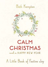 Calm Christmas and a Happy New Year : A Little Book of Festive Jo