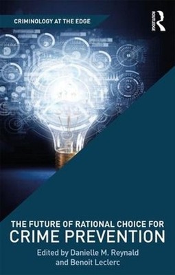 The Future of Rational Choice for Crime Prevention by Benoit Leclerc (English) H